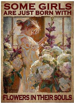 some girls are just born with flowers in their soul poster by artist unknown from the early 1900's