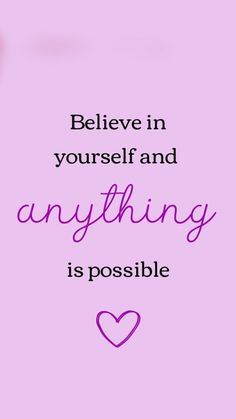 a pink background with the words believe in yourself and anything is possible