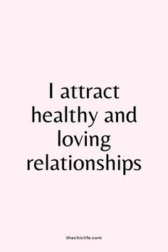 the words i attract healthy and loving relationss are shown in black on a pink background