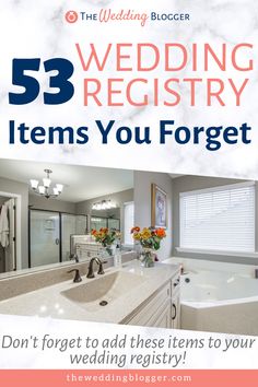 a white bathroom with the words 53 wedding registry items you forgot