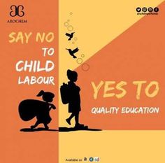 an orange and yellow poster with the words say no to child labor, yes to quality education