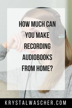 a woman wearing headphones with the words how much can you make recording audiobooks from home?