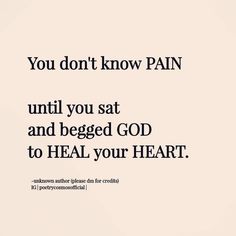 God You Know My Heart Quotes, Heart To Heart Quotes, Begging God To Heal Your Heart, God Will Heal Me Quotes, God Knows My Heart Quotes, Knowing Its Over Quotes, God Breaks Your Heart To Save Your Soul, God Healed Me Quotes, God Heal Me Quotes