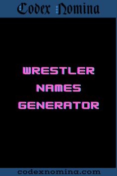 Wrestler Name Generator & Backstories First Step, Persona, Create Your Own, Things To Come, Fan, Ring