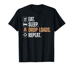 a black shirt that says eat sleep drop loads repeat