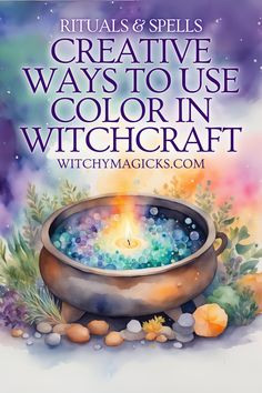 a poster with the words, creative ways to use color in witchcraft on it