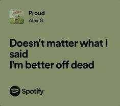 Lyrics From Spotify, Vent Lyrics, Alex G Lyrics, Dark Lyrics, Giving Up On Life, Alex G