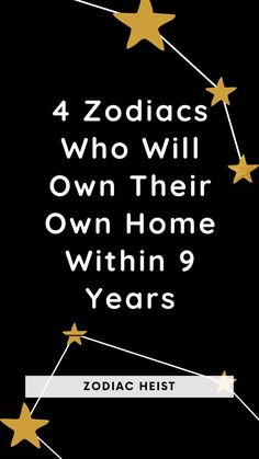 4 Zodiacs Who Will Own Their Own Home Within 9 Years