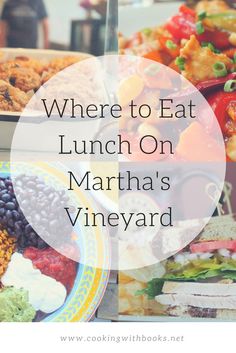 the words where to eat lunch on martha's vineyard are overlaid by images of food