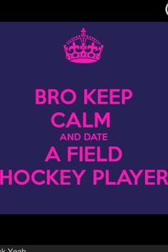 a purple and pink poster with the words,'bro keep calm and date a field hockey player '