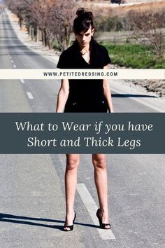 Outfit Ideas Short Legs Long Torso, Longer Legs Outfits, Style For Short Legs Body Types, Pants For Fat Legs, Elongate Legs Outfit, Dressing For Short Legs Long Torso, Fashion For Short Legs Women, Short Thick Outfits, Big Calfs Women Outfit