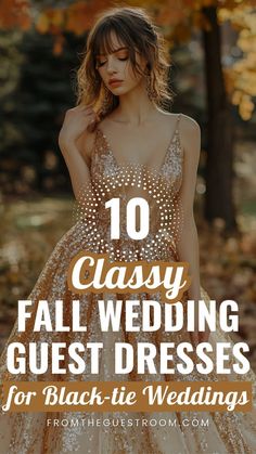 a woman in a dress with the words 10 classy fall wedding guest dresses for black tie