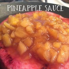 pineapple sauce on top of a piece of meat in a skillet with the title above it