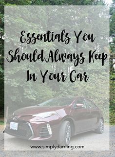 a red car parked in front of trees with the words essentials you should always keep in