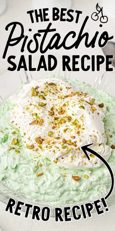 the best pistachio salad recipe is served in a glass bowl with whipped cream and pistachio sprinkles