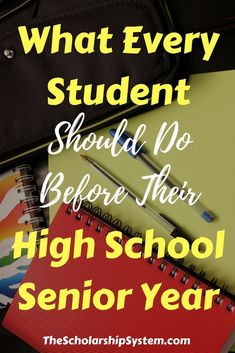 school supplies with the words what every student should do before their high school senior year