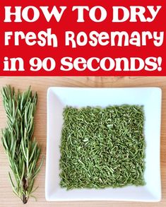 how to dry fresh rosemary in 90 seconds with the help of an expert guide for beginners