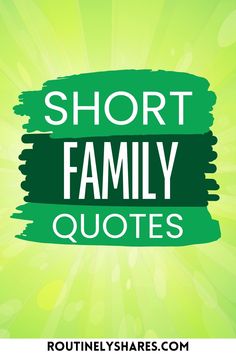 the words short family quotes on a green background with sunbursts in the background