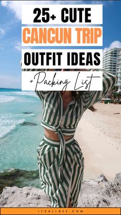 a woman standing on top of a beach next to the ocean with text overlay that reads 25 + cute cancun trip outfit ideas packing list