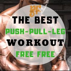 the best push - pull - leg workout free for men with text overlay that reads,