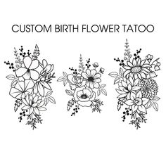 three flower tattoo designs with the words, custom birth flower tattoo on it's side