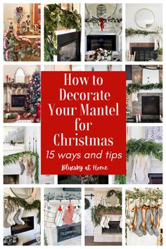 christmas decorations and fireplaces with the title how to decorate your mantle for christmas 15 ways and tips