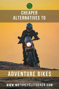 a man riding on the back of a motorcycle down a dirt road with text overlay reading cheaper alternatives to adventure bikes