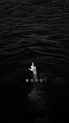 a hand reaching out from the water with the words mood on it