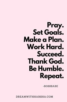 the words pray set goals make a plan work hard, proceed thank god be humble repeat