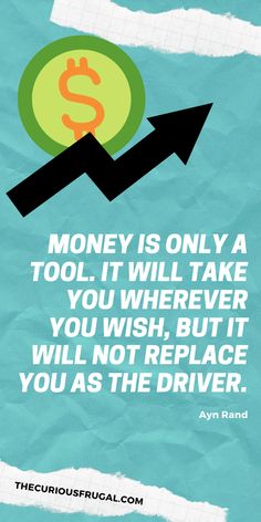 a poster with the quote money is only a tool it will take you wherever, but it will not replace you as the driver