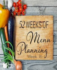 a wooden sign that says, 52 weeks of menu planning week 6 with vegetables on it