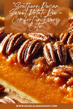 a close up of a pie with pecans on top and the words southern pecan sweet potato pie comfort in every bite