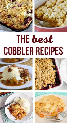 the best cobbler recipes for any type of dessert or appetizer that you can make at home