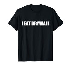 PRICES MAY VARY. Dive into the world of meme culture with our "Gourmet Choices: I EAT DRYWALL" design. A quirky declaration for those who love internet humor and light-hearted absurdity. Made for meme enthusiasts, comedy lovers, or anyone wanting to make a whimsical statement at casual events, gatherings, or just for a good laugh with friends. Lightweight, Classic fit, Double-needle sleeve and bottom hem Goofy Shirt, Inappropriate Shirts, Funny Adult Shirts, Silly Shirt, Sassy Shirts, Pun Shirts, Group Shirts, Weird Shirts, Weird Fashion