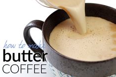 a person pouring milk into a coffee cup with the words how to make butter coffee