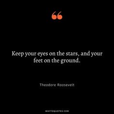 a quote from theodore roosevelt on stars and your feet