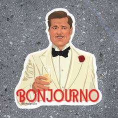 a sticker depicting a man in a tuxedo holding a glass with the word bonjouino on it