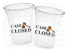 two clear plastic cups with the words case closed and a judge hammer on each one