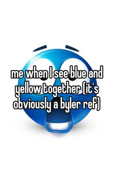 the text reads, me when i see blue and yellow together it's obviously a