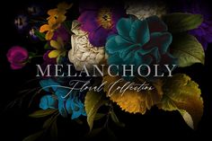 the words melancholy are surrounded by colorful flowers