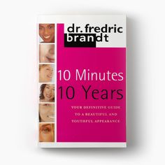 the front cover of dr friedric brand's ten minutes 10 years guide to beautiful and youthful appearance