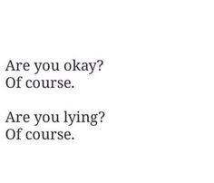 the words are written in black and white on a white background, which reads are you okay? of course