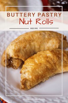 buttery pastry nut rolls on a white plate with text overlay that reads, buttery pastry nut rolls recipe