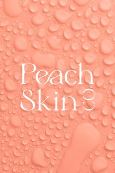 peach skin with water drops on it and the words peach skin written in white letters