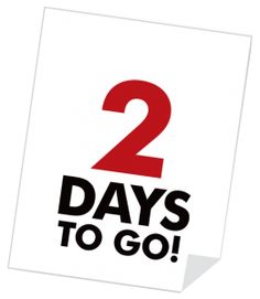 two days to go sticker with the number 2 in black and red on it