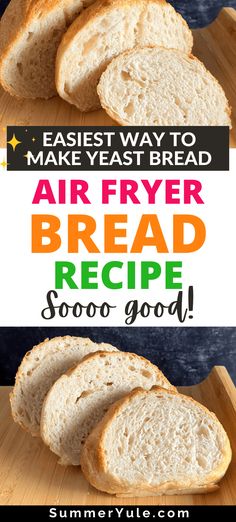 the best way to make yeast bread is by using it as an air fryer