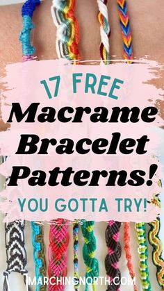 colorful macrame bracelets with text overlay that reads, 7 free macrame bracelet patterns you gota try