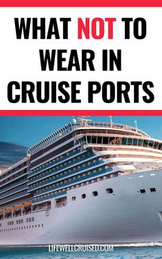 a cruise ship with the words, what not to wear in cruise ports on it