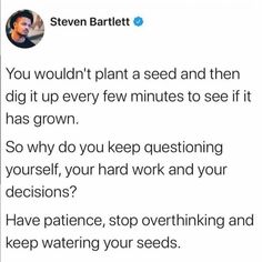 the text on the tweet reads, you wouldn't plant a seed and then dig it up every few minutes to see if it has grown