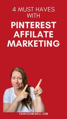 a woman pointing up her finger with the text 4 must haves with pinterest afflate marketing